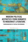 Modern Political Aesthetics from Romantic to Modernist Fiction: Choreographies of Social Performance