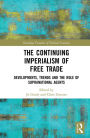 The Continuing Imperialism of Free Trade: Developments, Trends and the Role of Supranational Agents