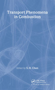 Title: Transport Phenomena In Combustion, Author: SH Chan
