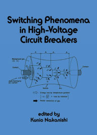 Title: Switching Phenomena in High-Voltage Circuit Breakers, Author: Kunio Nakanishi