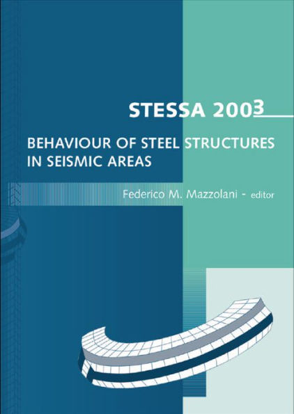 STESSA 2003 - Behaviour of Steel Structures in Seismic Areas: Proceedings of the 4th International Specialty Conference, Naples, Italy, 9-12 June 2003