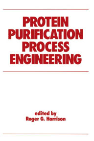 Title: Protein Purification Process Engineering, Author: Roger Harrison