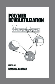 Title: Polymer Devolatilization, Author: Ramon Albalak