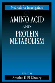 Title: Methods for Investigation of Amino Acid and Protein Metabolism, Author: Antoine E. El-Khoury