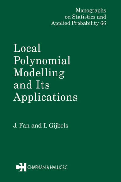 Local Polynomial Modelling and Its Applications: Monographs on Statistics and Applied Probability 66
