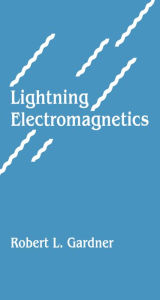 Title: Lightning Electromagnetics, Author: Robert Gardner