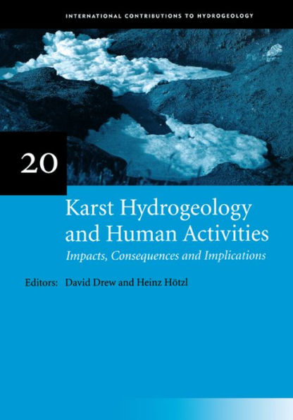 Karst Hydrogeology and Human Activities: Impacts, Consequences and Implications: IAH International Contributions to Hydrogeology 20