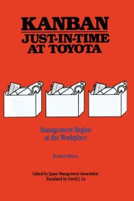 Title: Kanban Just-in Time at Toyota: Management Begins at the Workplace, Author: Japan Management Association