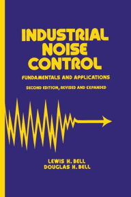 Title: Industrial Noise Control: Fundamentals and Applications, Second Edition, Author: Lewis H. Bell