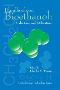 Title: Handbook on Bioethanol: Production and Utilization, Author: Charles Wyman