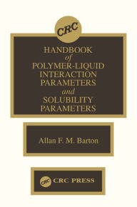 Title: Handbook of Poylmer-Liquid Interaction Parameters and Solubility Parameters, Author: Allan F.M. Barton