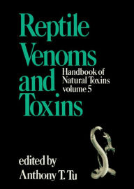 Title: Handbook of Natural Toxins: Reptile Venoms and Toxins, Author: Anthony Tu