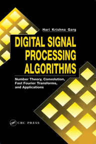 Title: Digital Signal Processing Algorithms: Number Theory, Convolution, Fast Fourier Transforms, and Applications, Author: Hari Krishna