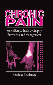 Title: Chronic Pain: Reflex Sympathetic Dystrophy, Prevention, and Management, Author: Hooshang Hooshmand