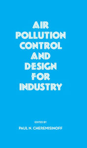 Title: Air Pollution Control and Design for Industry, Author: PaulN. Cheremisinoff