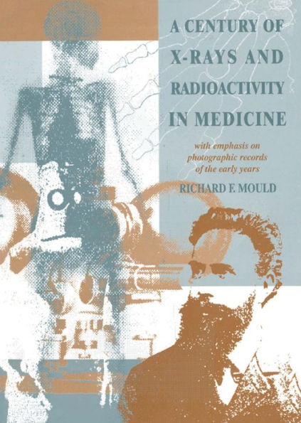 A Century of X-Rays and Radioactivity in Medicine: With Emphasis on Photographic Records of the Early Years