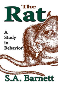 Title: The Rat: A Study in Behavior, Author: S. A. Barnett