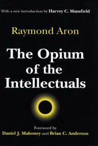 Title: The Opium of the Intellectuals, Author: Raymond Aron