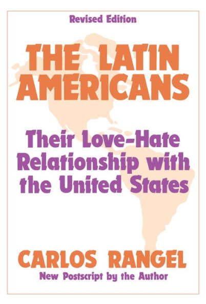 The Latin Americans: Their Love-hate Relationship with the United States