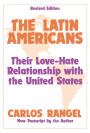 The Latin Americans: Their Love-hate Relationship with the United States