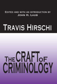 Title: The Craft of Criminology: Selected Papers, Author: Travis Hirschi