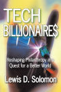 Tech Billionaires: Reshaping Philanthropy in a Quest for a Better World