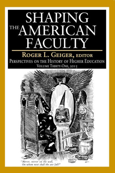 Shaping the American Faculty: Perspectives on the History of Higher Education