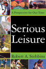 Serious Leisure: A Perspective for Our Time