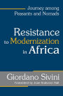 Resistance to Modernization in Africa: Journey Among Peasants and Nomads