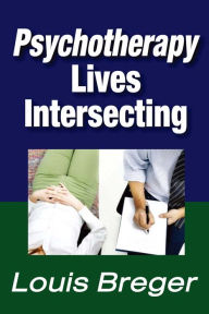 Title: Psychotherapy: Lives Intersecting, Author: Louis Breger