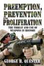 Preemption, Prevention and Proliferation: The Threat and Use of Weapons in History