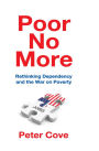 Poor No More: Rethinking Dependency and the War on Poverty
