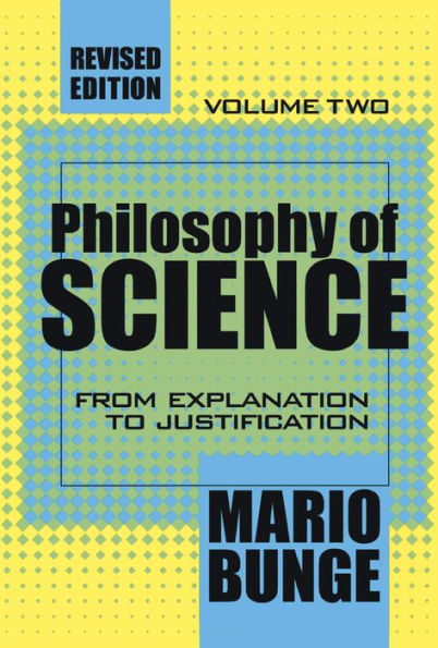 Philosophy of Science: Volume 2, From Explanation to Justification