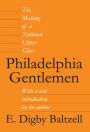 Philadelphia Gentlemen: The Making of a National Upper Class