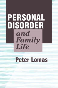 Title: Personal Disorder and Family Life, Author: Peter Lomas