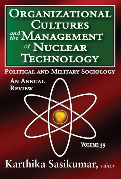 Organizational Cultures and the Management of Nuclear Technology: Political and Military Sociology