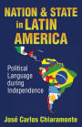 Nation and State in Latin America: Political Language During Independence
