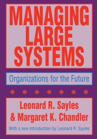 Title: Managing Large Systems: Organizations for the Future, Author: Leonard R. Sayles