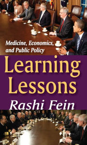 Title: Learning Lessons: Medicine, Economics, and Public Policy, Author: Rashi Fein