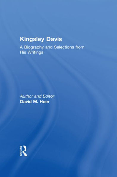 Kingsley Davis: A Biography and Selections from His Writings