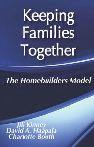 Title: Keeping Families Together: The Homebuilders Model, Author: Charlotte Booth