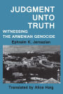 Judgment Unto Truth: Witnessing the Armenian Genocide