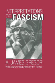 Title: Interpretations of Fascism, Author: A. James Gregor