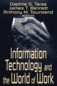 Title: Information Technology and the World of Work, Author: Daphne Gottlieb Taras