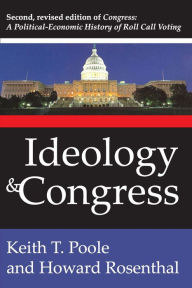 Title: Ideology and Congress: A Political Economic History of Roll Call Voting, Author: Howard Rosenthal