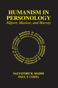 Title: Humanism in Personology: Allport, Maslow, and Murray, Author: Paul Costa