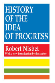 Title: History of the Idea of Progress, Author: Robert Nisbet