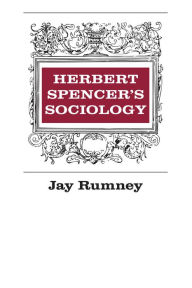 Title: Herbert Spencer's Sociology, Author: Jay Rumney