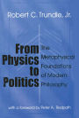 From Physics to Politics: The Metaphysical Foundations of Modern Philosophy