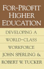 For-profit Higher Education: Developing a World Class Workforce